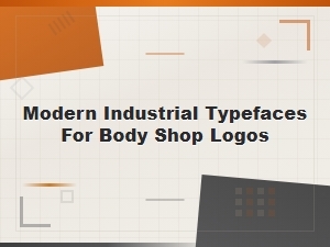 Modern Industrial Typefaces for Body Shop Logos | Clean Professional Repair Fonts