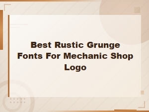 Best Rustic Grunge Fonts for Mechanic Shop Logo Design