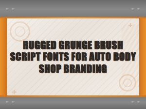 Best Rugged Grunge Brush Script Fonts for Auto Body Shop Branding