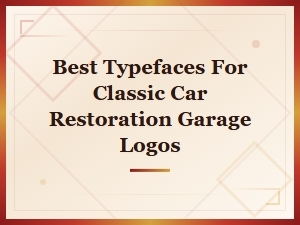 Best Typefaces for Classic Car Restoration Garage Logos | Vintage Garage Typography
