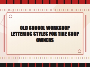 Vintage Garage Typography: Old School Workshop Lettering Styles for Tire Shops